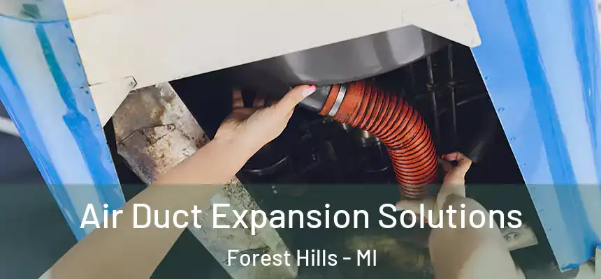  Air Duct Expansion Solutions Forest Hills - MI