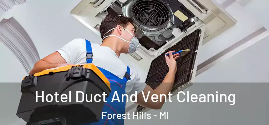 Hotel Duct And Vent Cleaning Forest Hills - MI