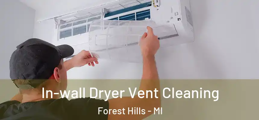  In-wall Dryer Vent Cleaning Forest Hills - MI