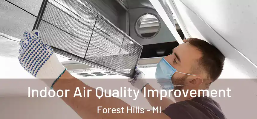 Indoor Air Quality Improvement Forest Hills - MI