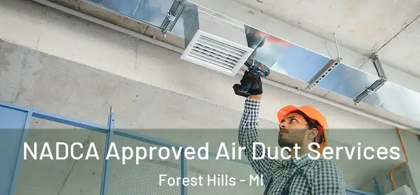  NADCA Approved Air Duct Services Forest Hills - MI