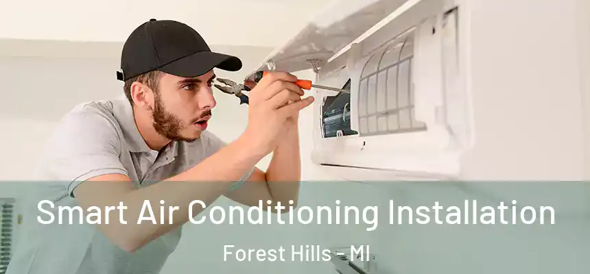  Smart Air Conditioning Installation Forest Hills - MI