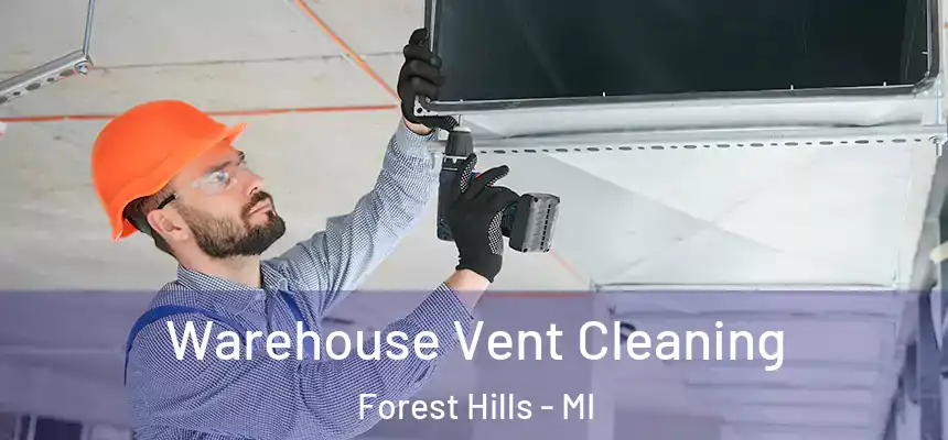 Warehouse Vent Cleaning Forest Hills - MI