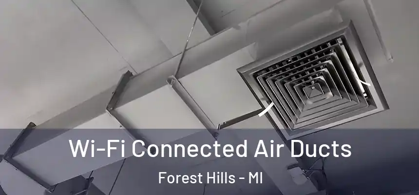 Wi-Fi Connected Air Ducts Forest Hills - MI